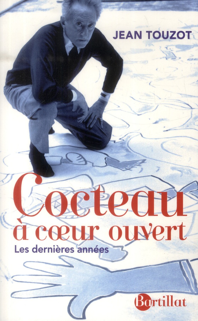 Cocteau à coeur ouvert. Les dernières années