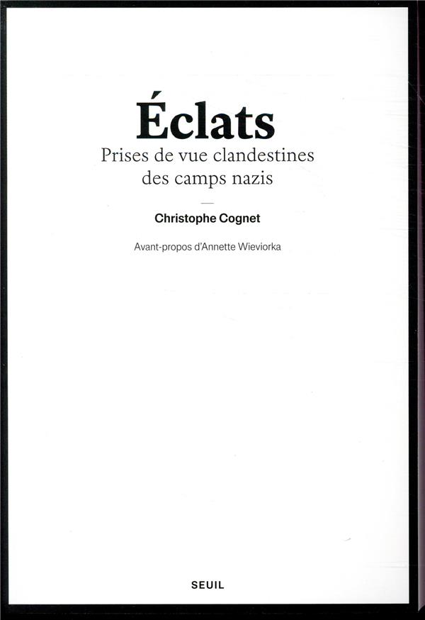 Eclats. Prises de vue clandestines des camps nazis