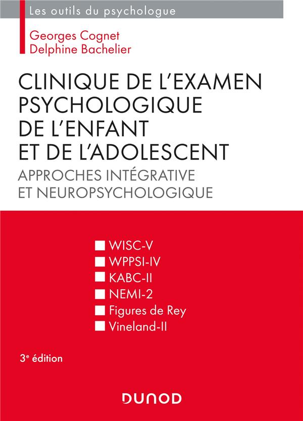 Clinique de l'examen psychologique de l'enfant et de l'adolescent. Approches intégrative et neuropsy