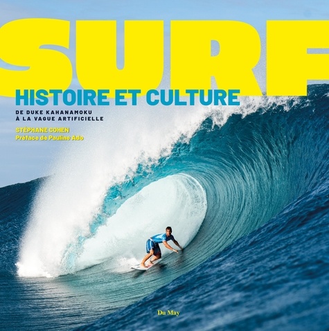 Surf histoire et culture. De Duke Kahanamoku à la vague artificielle