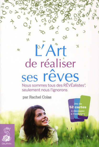 L'art de réaliser ses rêves. Nous sommes tous des rêvéalistes seulement nous l'ignorons !