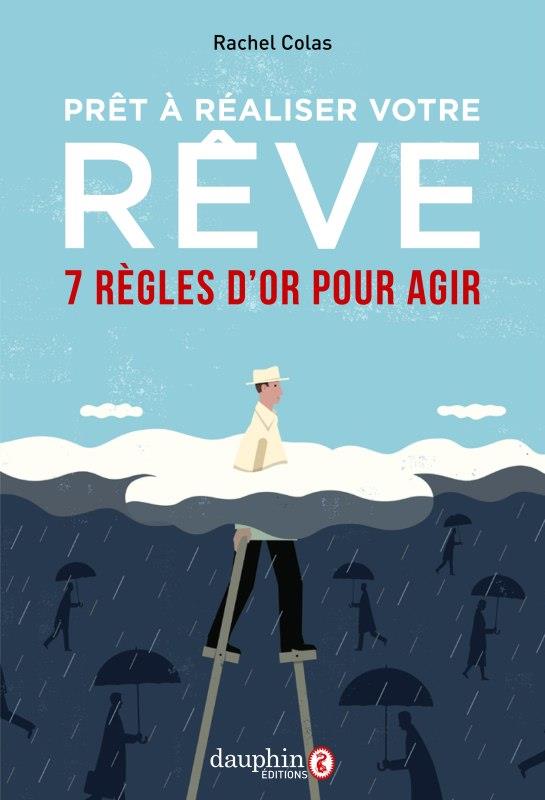 Prêt à réaliser votre rêve ? 7 règles d'or pour agir