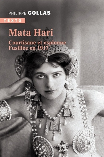 Mata Hari. Courtisane et espionne, Fusillée en 1917
