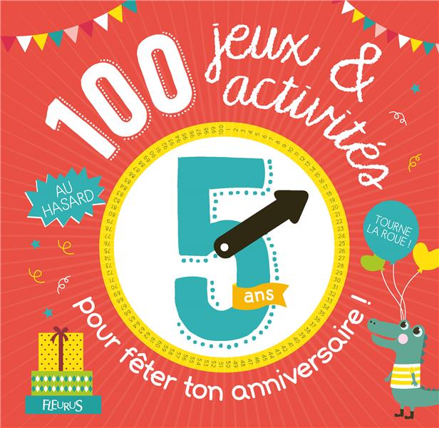 100 jeux et activités au hasard pour fêter ton anniversaire. 5 ans