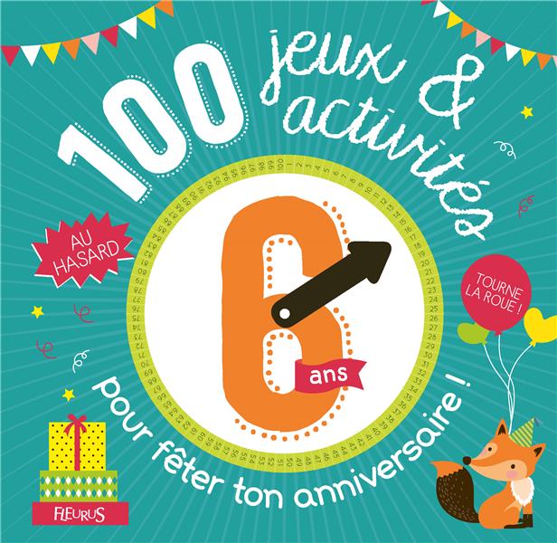 100 jeux et activités au hasard pour fêter ton anniversaire. 6 ans