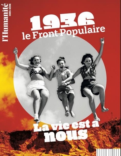 L'Humanité - Hors-série : 1936, le Front Populaire. La vie est à nous