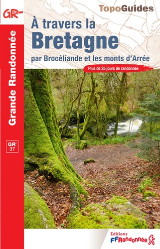 A travers la Bretagne, par Brocéliande et les Monts d'Arrée
