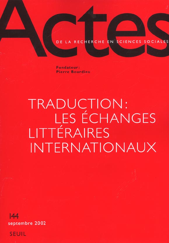 Actes de la recherche en sciences sociales N° 144 septembre 2002 : Traduction : les échanges littéra