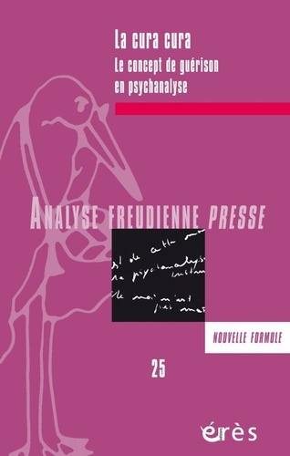 Analyse Freudienne Presse N° 25/2018 : La cura cura. Le concept de guérison en psychanalyse