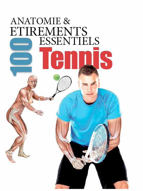 Anatomie & 100 étirements essentiels pour le tennis et autres sports de raquette : padel, squash et