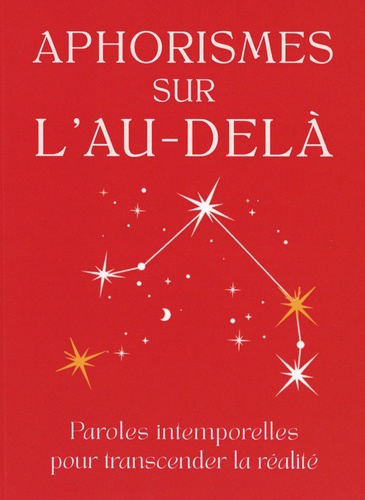 Aphorismes sur l'Au-delà. Paroles intemporelles pour transcender la réalité