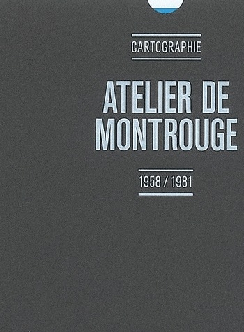 Atelier de Montrouge. Cartographie, 1958-1981