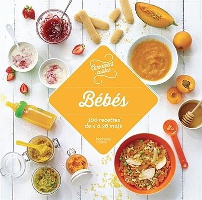 Bébé. 100 recettes de 4 à 36 mois