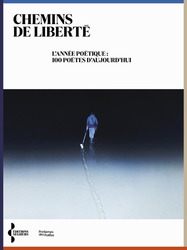 Chemins de liberté. L'année poétique : 121 poètes d'aujourd'hui