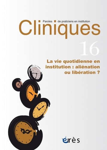 Cliniques N° 16 : La vie quotidienne. Aliénation ou libération ?
