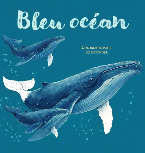 Bleu océan. 48 coloriages d'art-thérapie pour me détendre et m'évader !