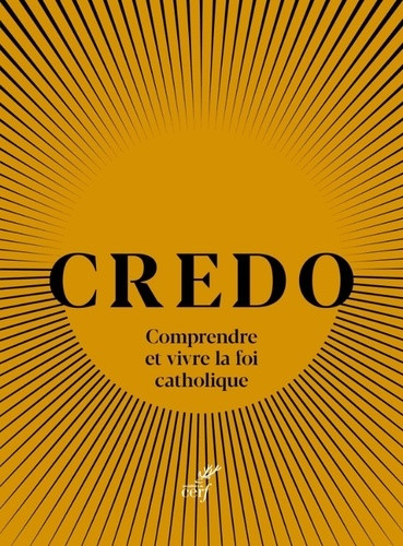 Credo. Comprendre et vivre la foi catholique