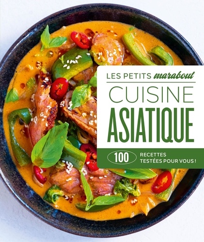 Cuisine asiatique. 100 recettes testées pour vous !