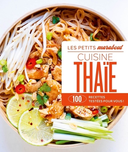 Cuisine thaïe. 100 recettes testées pour vous !