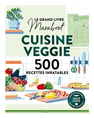 Cuisine veggie. 500 recettes inratables