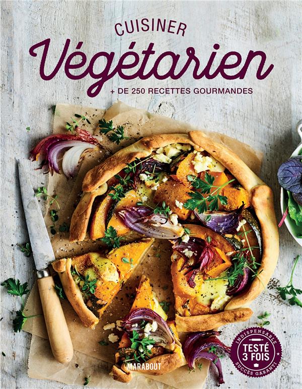 Cuisiner végétarien. La bible pour cuisiner au quotidien