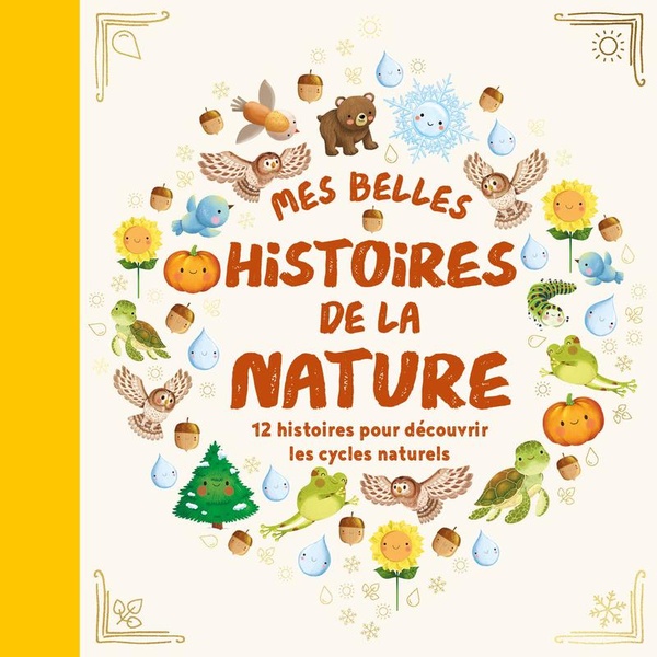 Mes belles histoires de la nature. 12 histoires pour découvrir les cycles naturels