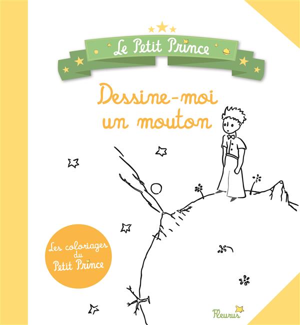 Dessine-moi un mouton. Les coloriages du Petit Prince