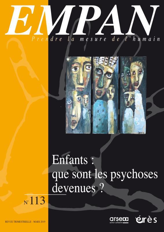 Empan N° 113, mars 2019 : Enfants : que sont les psychoses devenues ?