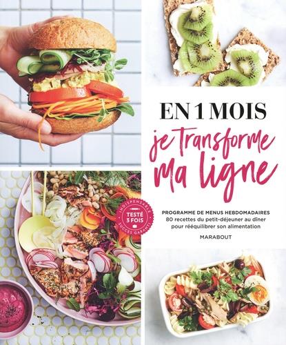 En 1 mois je transforme ma ligne. Programme de menus hebdomadaires. 80 recettes du petit-déjeuner au