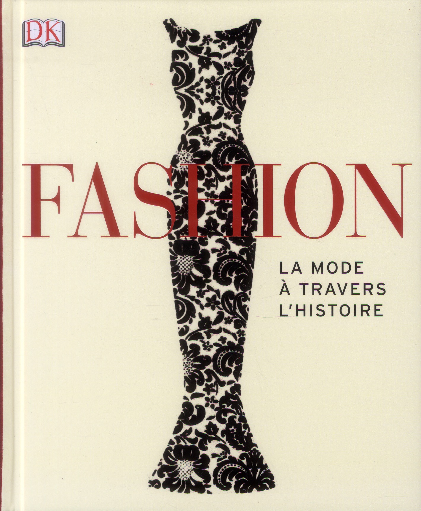 Fashion. La mode à travers l'histoire