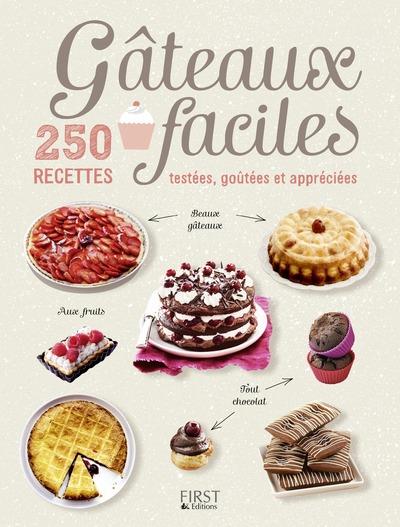 Gâteaux faciles. 250 recettes testées, goûtées et appréciées