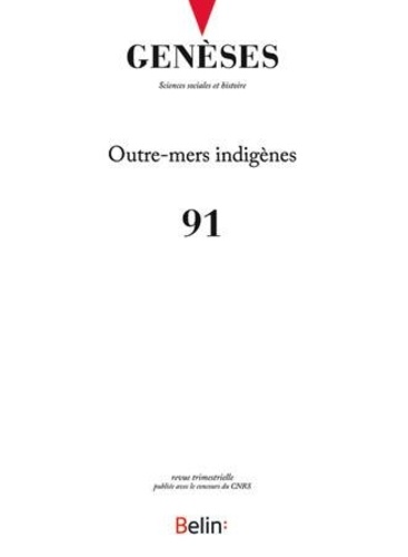 Genèses N° 91, juin 2013 : Outre-mers indigènes