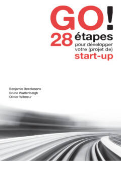 GO ! 28 ETAPES POUR DEVELOPPER VOTRE (PROJET DE) START UP