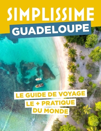 Guadeloupe. Le guide de voyage le pratique du monde