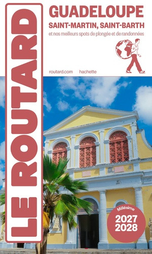 Guadeloupe. Saint-Barth et nos meilleurs spots de plongée et randonnées, Edition 2027-2028
