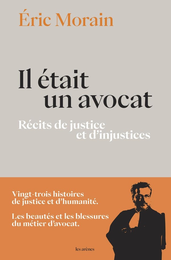 Il était un avocat. Récits de justice et d'injustices