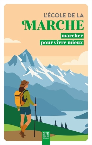L'école de la Marche. Marcher pour vivre mieux