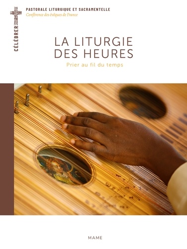 La Liturgie des Heures Prier au fil du temps