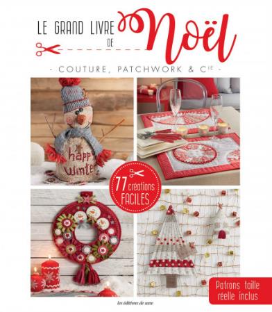 Le grand livre de Noël. Couture, patchwork & Cie. Avec gabarits en taille réelle