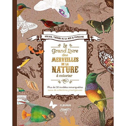 Le grand livre des merveilles de la nature à colorier. Plus de 130 modèles remarquables issus de col