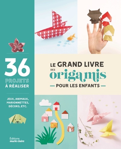 Le grand livre des origamis pour les enfants. Les origamis à portée de main pour les plus petits !
