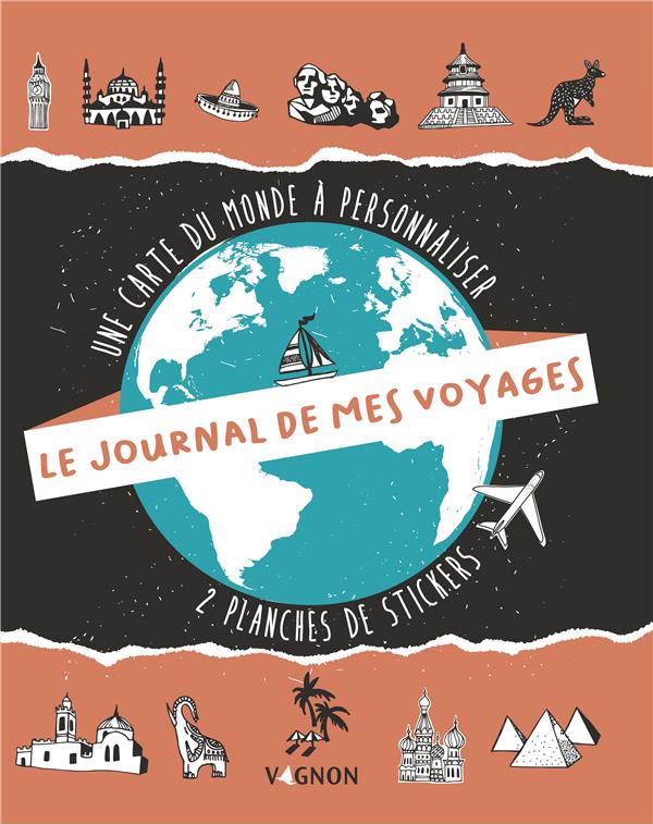 Le journal de mes voyages. Une carte du monde à personnaliser. 2 planches de stickers