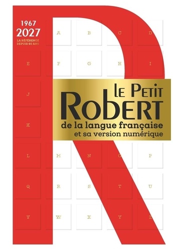 Le Petit Robert de la langue française et sa version numérique. Edition 2027