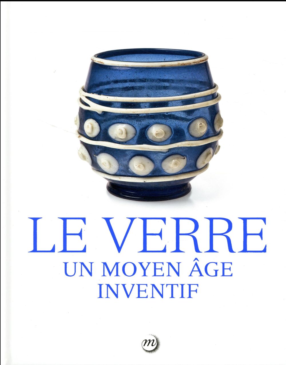 Le verre. Un Moyen Age inventif