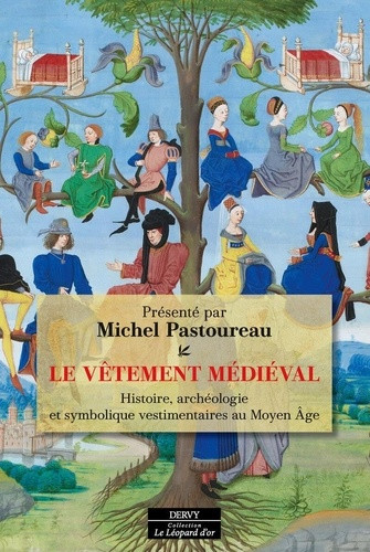 Le Vêtement médiéval. Histoire, archéologie et symbolique vestimentaires au Moyen Âge