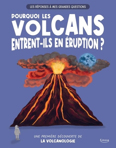 Pourquoi les volcans entrent-ils en éruption ? Une première découverte de la volcanologie