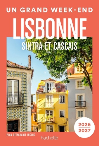 Un grand week-end à Lisbonne. Sintra et Cascais, Edition 2026-2027, avec 1 Plan détachable