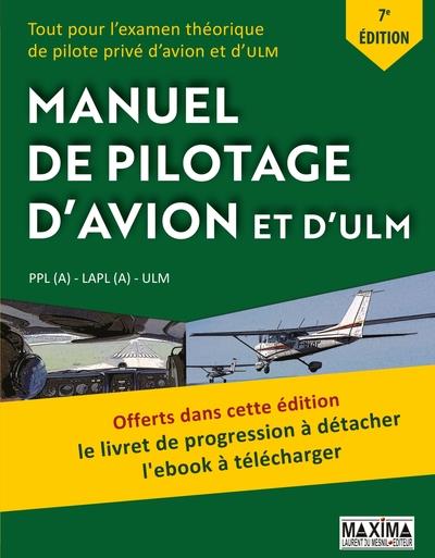 Manuel de pilotage d'avion et d'ULM. PPL(A)-LAPL (A) - ULM, 7e édition