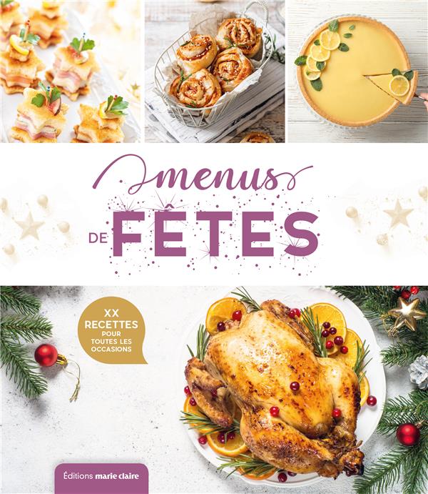 Menus de fêtes. Plus de 100 recettes de l'apéro au dessert