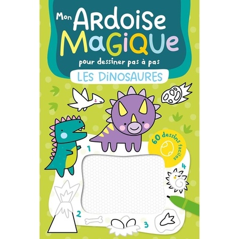 Mon ardoise magique pour dessiner pas à pas les dinosaures. 60 dessins faciles